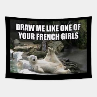 Draw Me Like One of Your French Girls Polar Bear Meme Tapestry