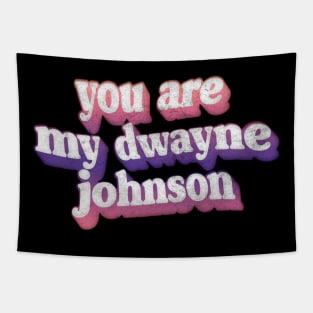 You Are My Rock, My Dwayne Johnson Fan Art Design Tapestry