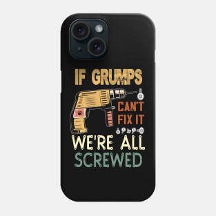 if grumps cant fix it..we are all screwed..fathers day gift Phone Case