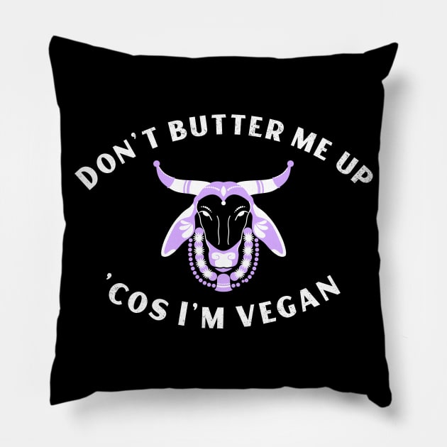 Funny Vegan Joke - Don't Butter Me Up Pillow by Herbivore Nation - Vegan Gifts