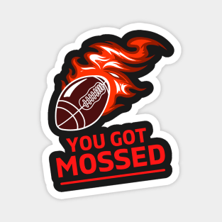 You Got Mossed - You Got Mossed Rugby Lover Funny- You Got Mossed Rugby Fire Ball Magnet