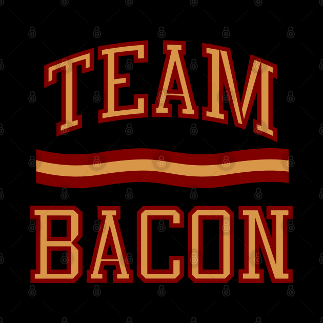 Team Bacon by DavesTees