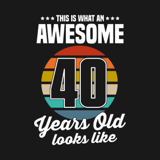 Vintage This Is What An Awesome 40 Years Old Looks Like T-Shirt