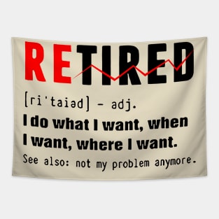 Retired not my problem anymore Tapestry