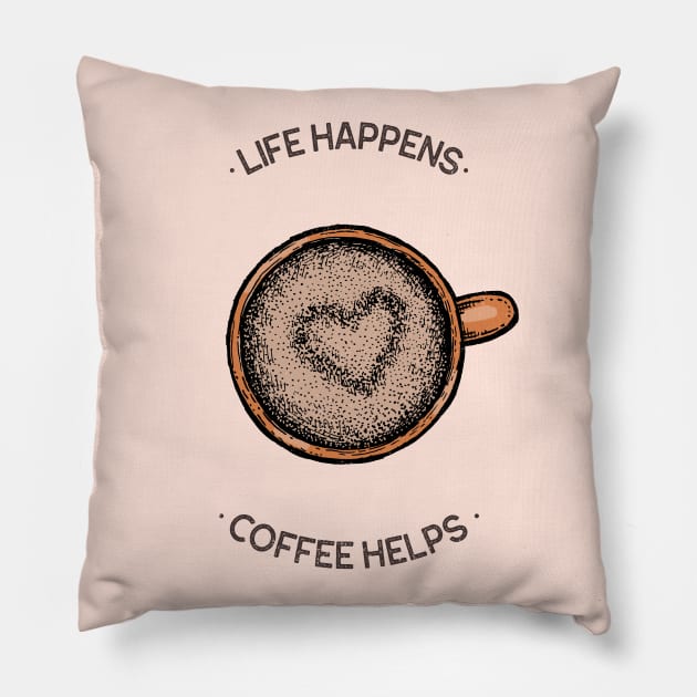 Life Happens Coffee Helps Pillow by Scribbler Planet