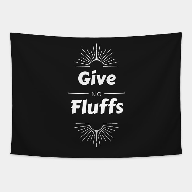 Give No Fluffs Tapestry by Raja2021