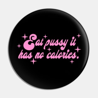 Eat Pussy It Has No Calories Pin