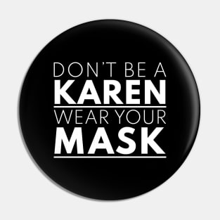 Don't Be a Karen, Wear Your Mask (Black) Pin