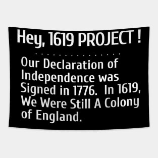 Hey, 1619 Project.  Our Declaration of Independence was signed in 1776. Tapestry