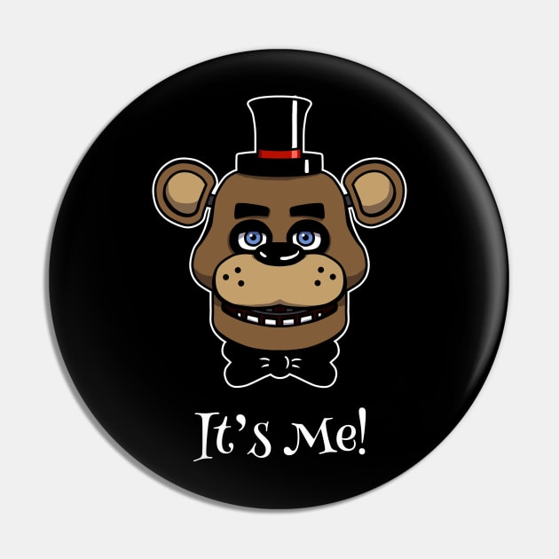 Five Nights at Freddy's - Freddy Fazbear - It's Me! Pin by Kaiserin