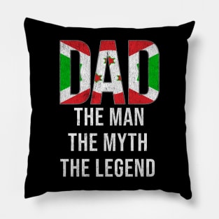 Burundian Dad The Man The Myth The Legend - Gift for Burundian Dad With Roots From Burundian Pillow