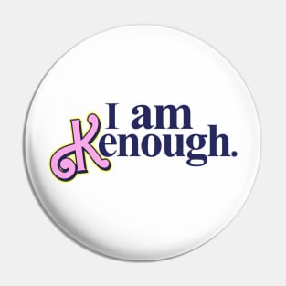 I am Kenough. Pin