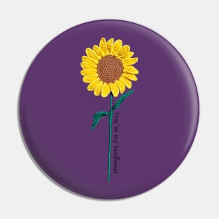 You´re my sunflower Pin