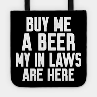 Buy me a beer my in laws are here Tote