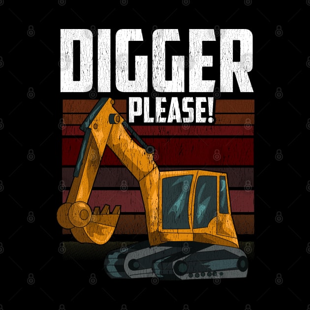 Digger Please | Heavy Equipment Operator | Backhoe by Proficient Tees