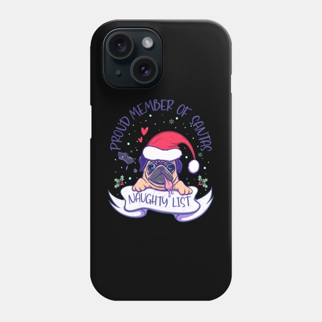 Proud member of Santas naughty list Phone Case by ArtDiggs