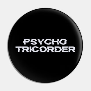 Psycho Tricorder Pin