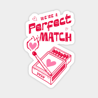 We're a Perfect Match - Because Nothing Says Romance Like Controlled Fire Magnet