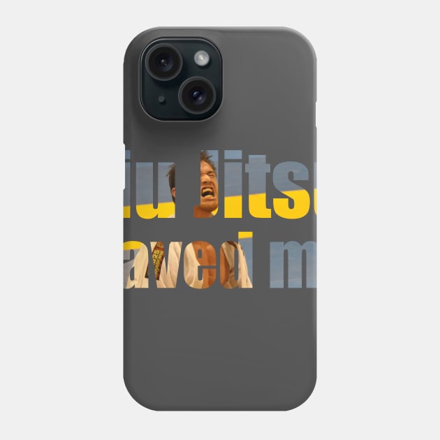 Jiu Jitsu Saved Me Inspirational T-Shirt Phone Case by shewpdaddy