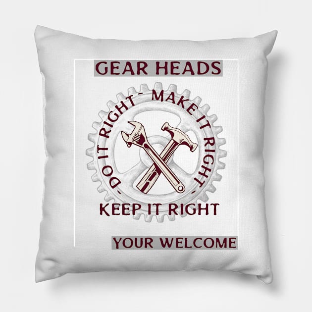 Gear Heads do it right make it right keep it right Pillow by DiMarksales