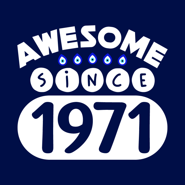 Awesome Since 1971 by colorsplash