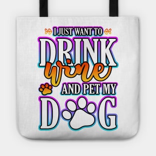 I Just Want To Drink Wine And Pet My Dog Tote