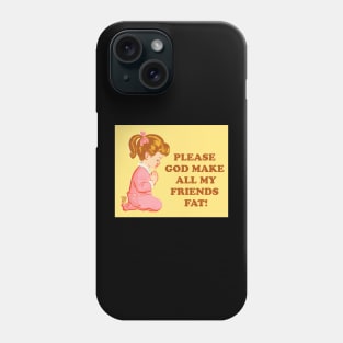 MAKE MY FRIENDS FAT Phone Case