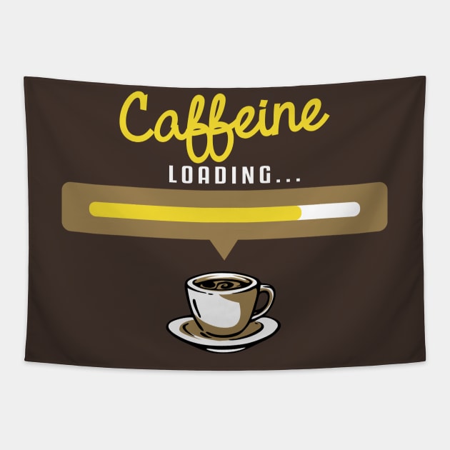 Caffeine Loading Please wait T-Shirt - Hot Brew Morning Routine funny coffee t-shirts and gifts Tapestry by Shirtbubble