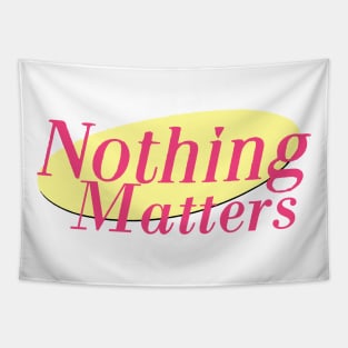 Nothing Matters Tapestry