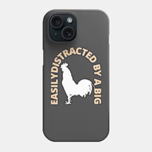 Easily Distracted By A Big Rooster Phone Case