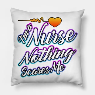 I'm a Nurse Nothing Scares Me White Pillow