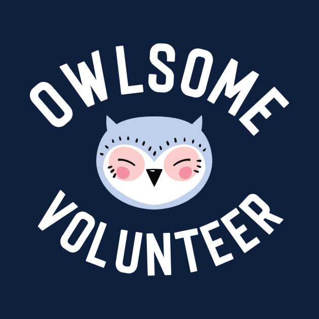 Owlsome Volunteer Pun - Funny Gift Idea by BetterManufaktur