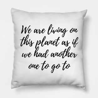 We are living on this planet Pillow