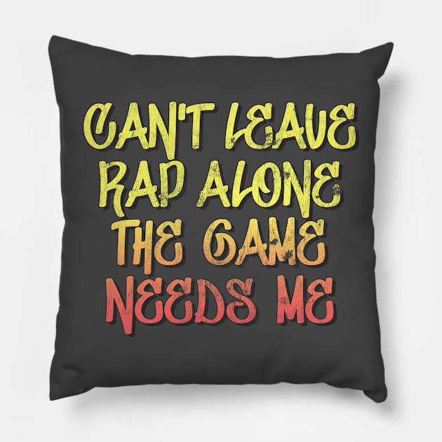 Can't Leave Rap Alone! Hip Hop Typography Design Pillow by DankFutura