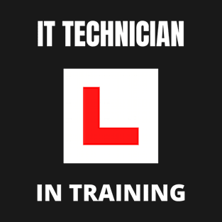 IT Technician in training T-Shirt