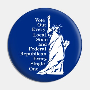 Vote Out Every Republican Lady Liberty Pin