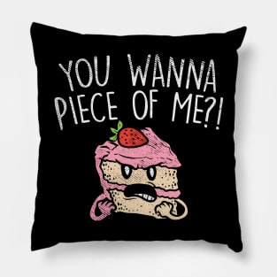 You Wanna Piece Of Me?! Pillow