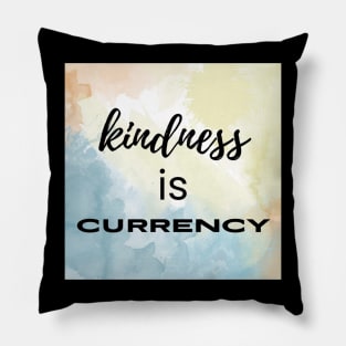 Kindness Is Currency Pillow