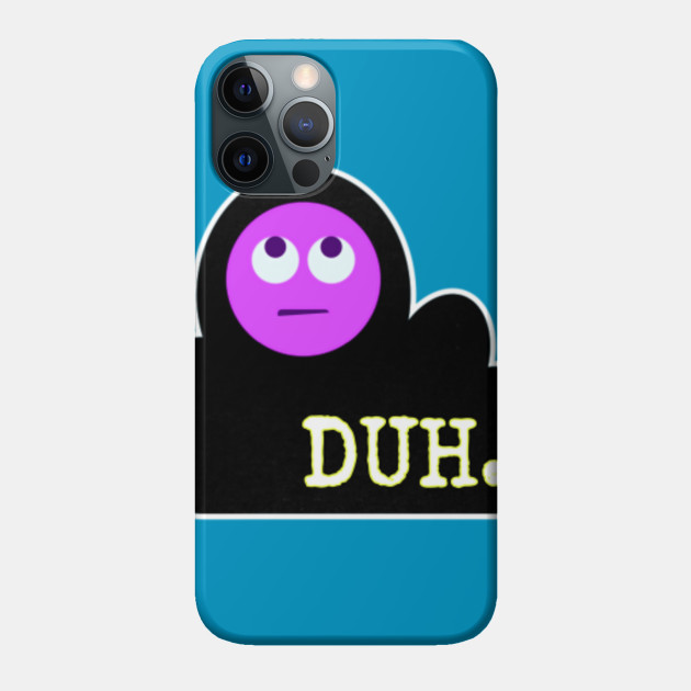 Duh - Billie Eilish - Phone Case