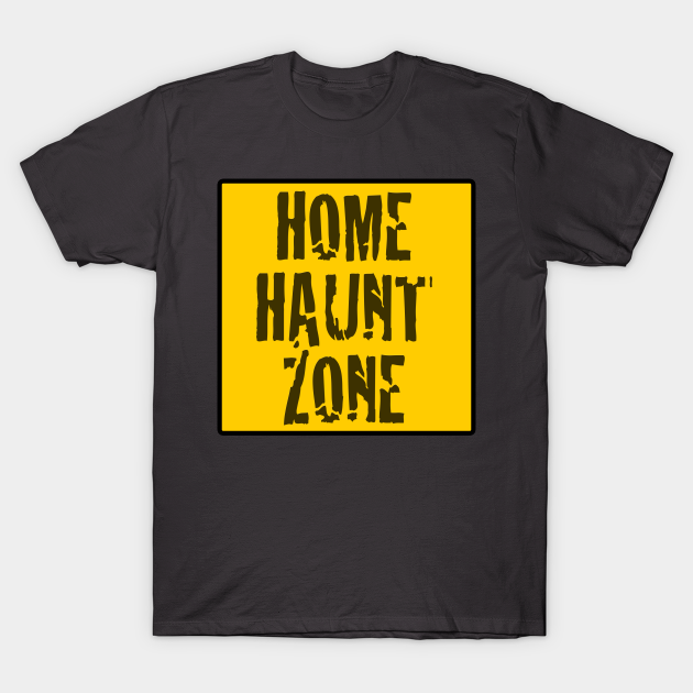 Discover Home Haunt Zone - Haunted - T-Shirt