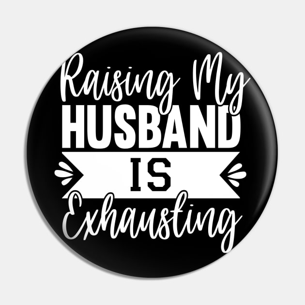 Raising My Husband Is Exhausting Pin by Topten Fishing Club Surabaya