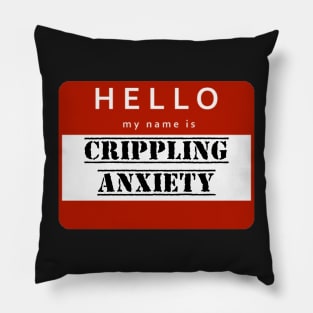 Hello my name is crippling anxiety anxious design Pillow