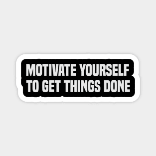 Motivational quotes, motivate yourself Magnet