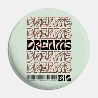 Dreams Big Pin