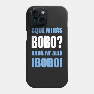 Qué Mirás Bobo? Phone Case