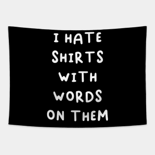 I hate shirts with words on them Tapestry