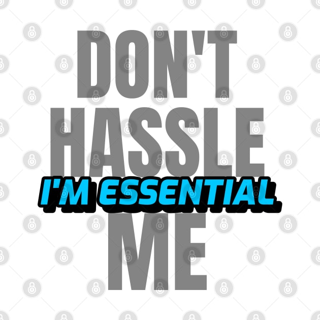 Dont Hassle Me Im Essential (Blue) by M is for Max