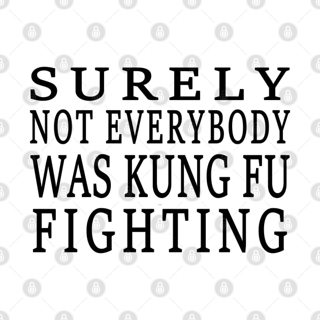 Surely Not Everybody Was Kung Fu Fighting by semsim