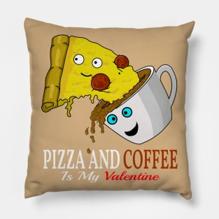 pizza and coffee is my valentine Pillow