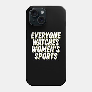 Everyone Watches Women's Sports Phone Case